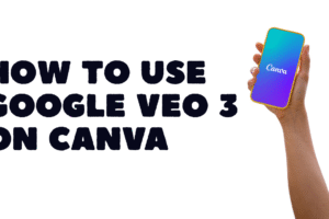 How to Use Google Veo 3 on Canva